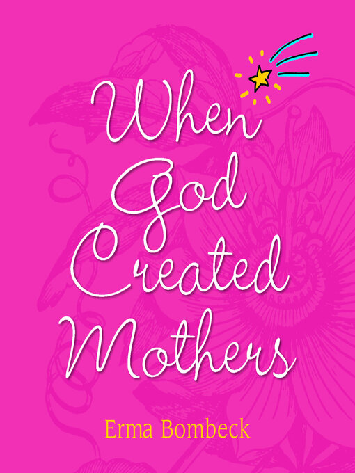 Title details for When God Created Mothers by Erma Bombeck - Available